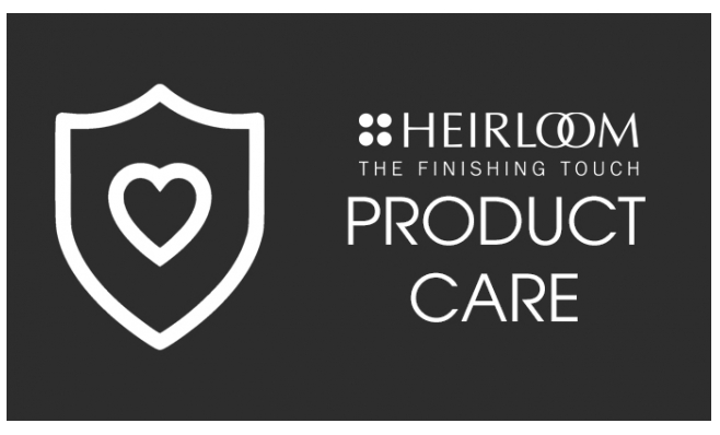 Heirloom Product Care & Maintenance